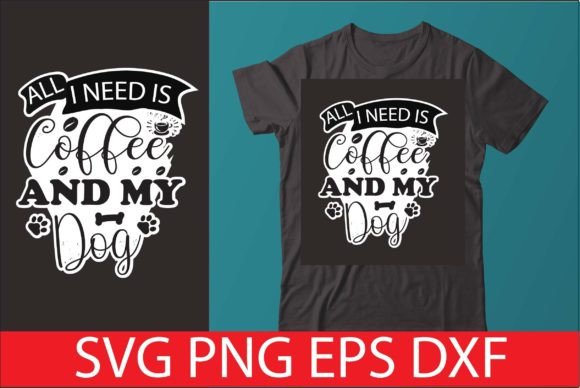 Review: ALL I NEED is COFFEE and MY DOG Design
