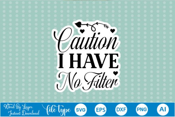 Review: Caution I Have No Filter Sticker SVG for Embroidery